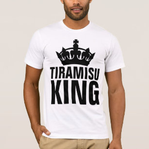 TIRAMISU KING T-Shirts
