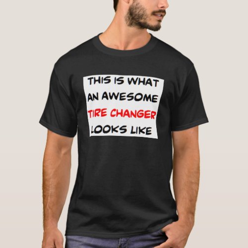 tire changer awesome T_Shirt