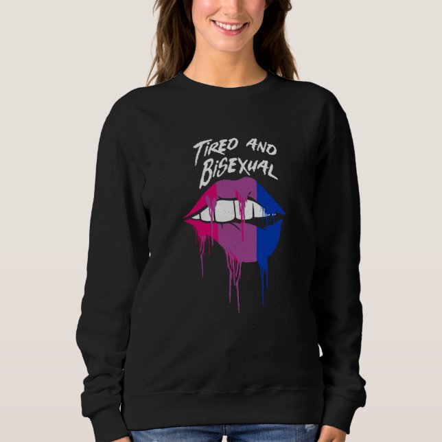 Tired and Bisexual Bi LGBTQ Bi Pride LGBT Gender E Sweatshirt (Front)