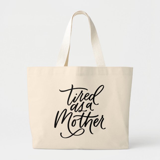 Tired as a Mother Handlettered Tote (Front)