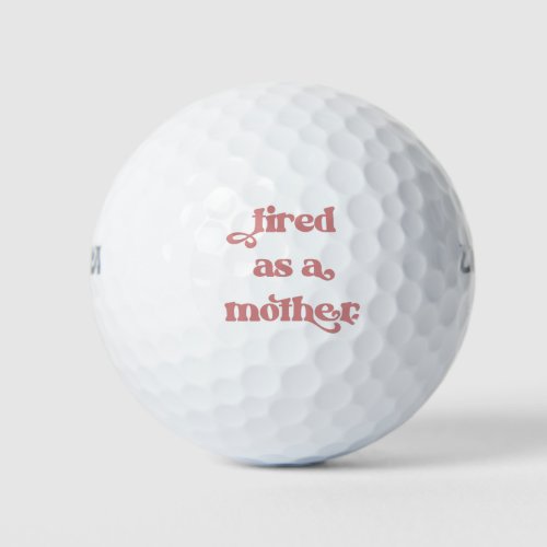 Tired as a Mother Retro Typography Golf Balls