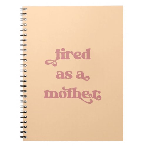 Tired as a Mother Retro Typography Notebook