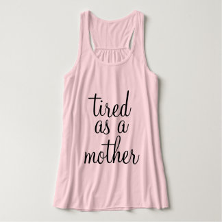 Tired As A Mother Tank Top