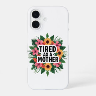 Tired As A Mother Tropical Floral Sunflower Funny iPhone 16 Case