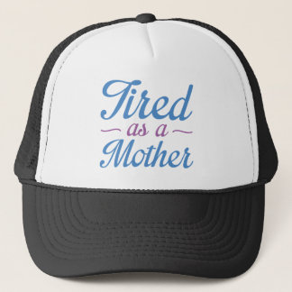 Tired As A Mother Trucker Hat