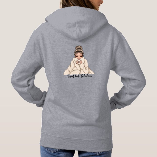 Tired but fabulous hoodie (Back)