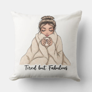 Tired but Fabulous Throw Pillow