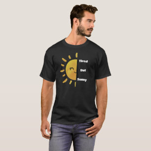 Tired but Sunny ☀️ Funny Summer Burnout T-Shirt