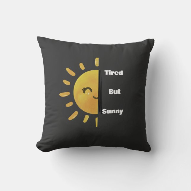 Tired but Sunny ☀️ | Funny Summer Burnout  Throw Pillow (Front)