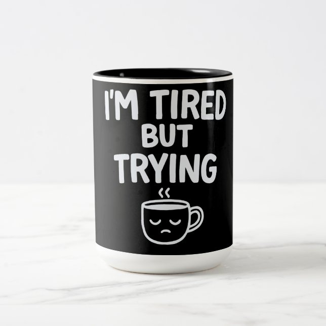 Tired But Trying – Funny Relatable Mood Design Two-Tone Coffee Mug (Center)