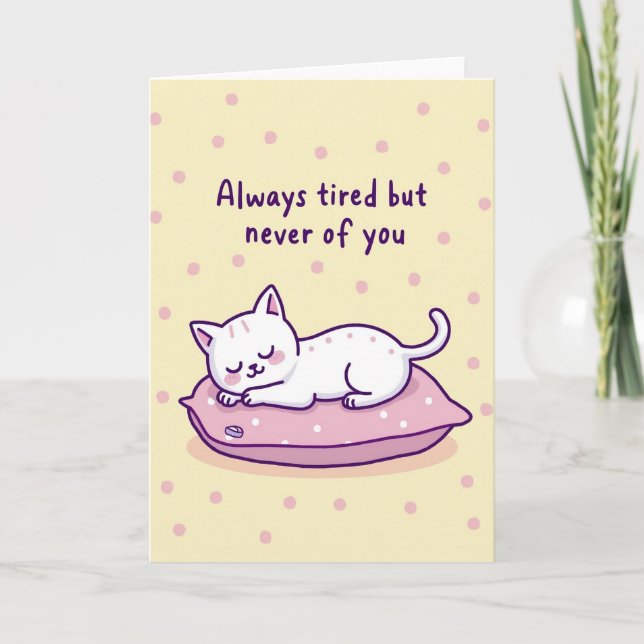 Tired Cat Love You Always Card (Front)