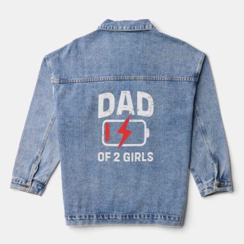 Tired Dad Low Battery Dad Of 2 Two Girls Fathers  Denim Jacket