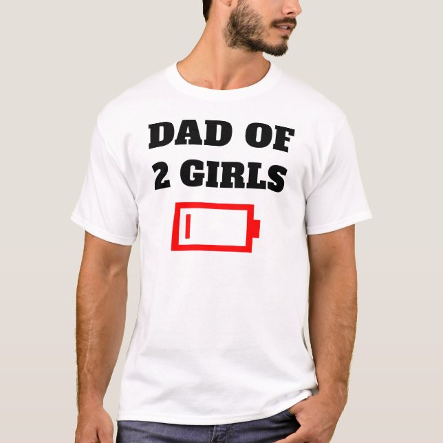 Tired Dad Of 2 Girls Fun Father Of Two Daughters T-Shirt (Front)