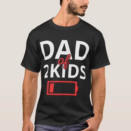 Tired Dad Of 2 Kids II T_Shirt