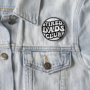 Tired Dads Club Funny Button
