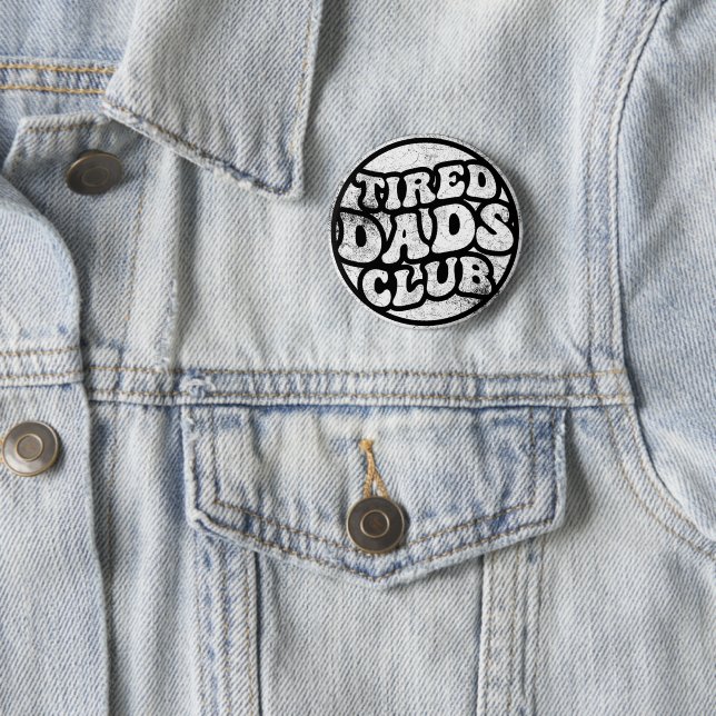 Tired Dads Club Funny Button (In Situ)