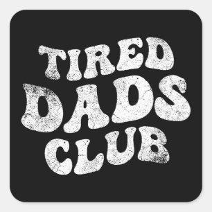 Tired Dads Club Funny Square Sticker