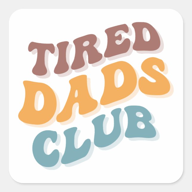 Tired Dads Club Funny Square Sticker (Front)