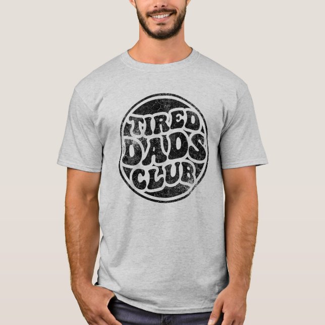 Tired Dads Club Funny T-Shirt (Front)