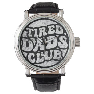 Tired Dads Club Funny Watch