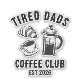 Tired Dads Coffee Club Custom EST 2026 Sticker