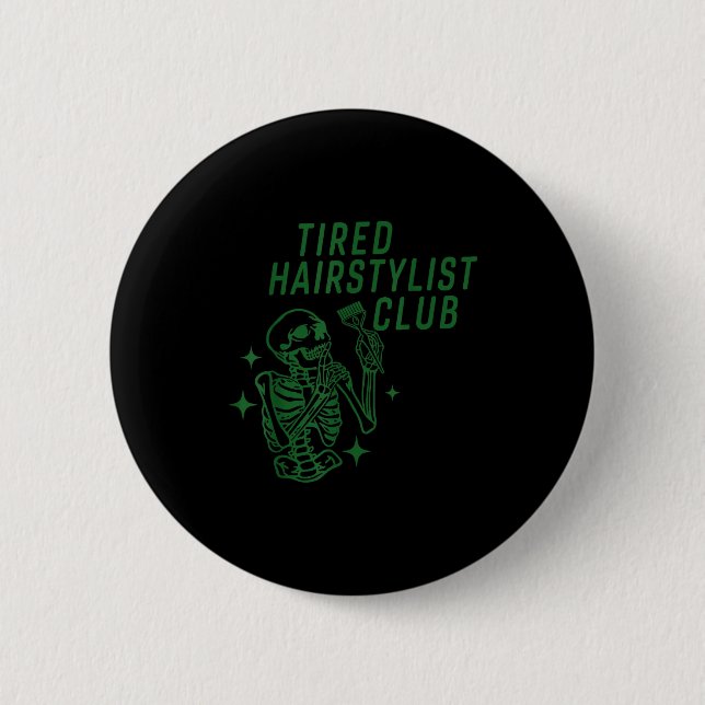 Tired Hairstylist Club Skeleton Baber Hairdresser  Button (Front)