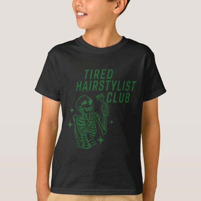 Tired Hairstylist Club Skeleton Baber Hairdresser  T-Shirt (Front)