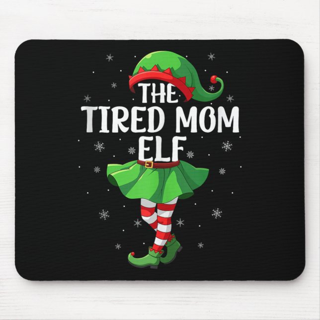 Tired Mom Elf Christmas Girls Women Elf Squad Xmas Mouse Pad (Front)