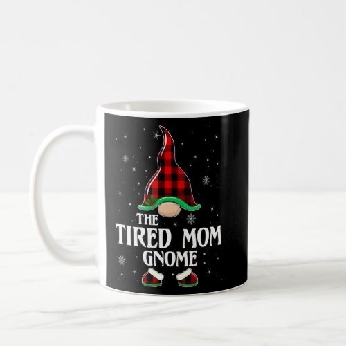Tired Mom Gnome Buffalo Plaid Matching Family Chri Coffee Mug