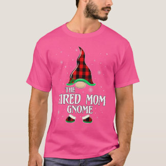 Tired Mom Gnome Buffalo Plaid Matching Family Chri T-Shirt