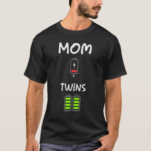 Tired Mom Low Battery Of Twins Full Charge Mothers T-Shirt