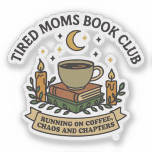 Tired moms book club running on coffee, sticker