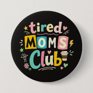 Tired Moms Club Coffee Mom Humor Button