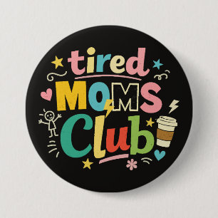 Tired Moms Club Coffee Mom Humor Button