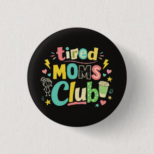 Tired Moms Club Coffee Mom Humor Button