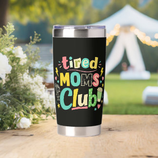 Tired Moms Club Coffee Mom Humor Insulated Tumbler