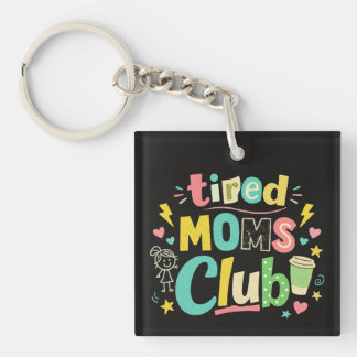 Tired Moms Club Coffee Mom Humor Keychain