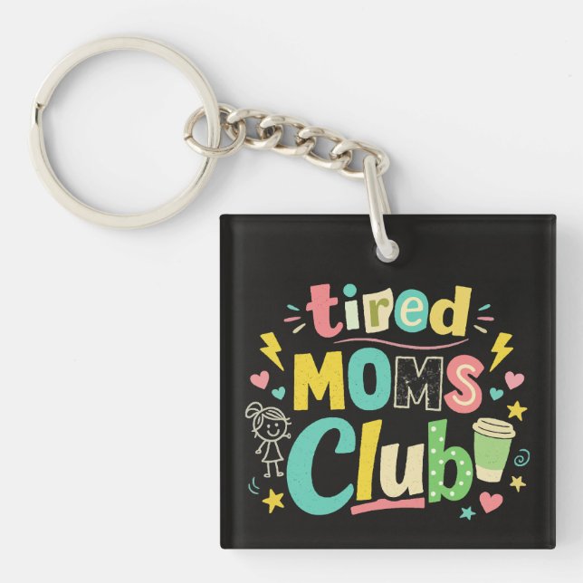 Tired Moms Club Coffee Mom Humor Keychain (Front)