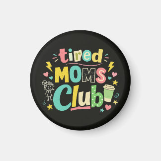 Tired Moms Club Coffee Mom Humor Magnet