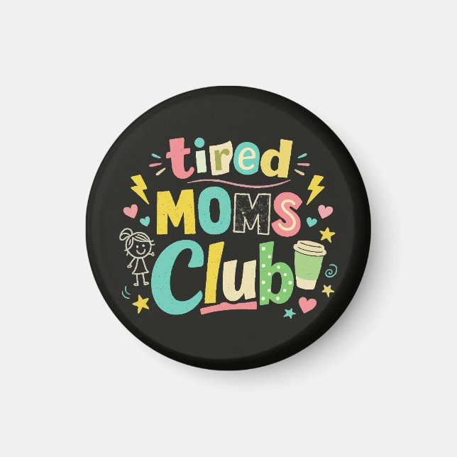 Tired Moms Club Coffee Mom Humor Magnet (Front)