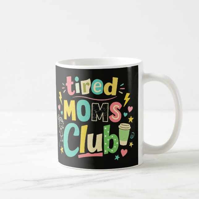 Tired Moms Club Coffee Mom Humor Mug (Right)