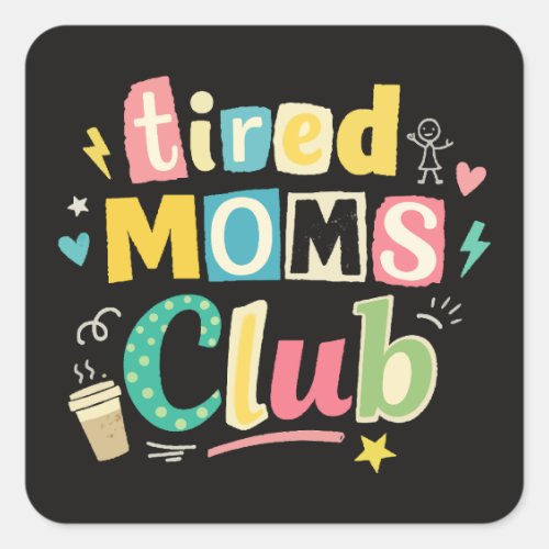 Tired Moms Club Coffee Mom Humor Square Sticker
