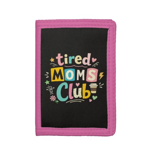 Tired Moms Club Coffee Mom Humor Trifold Wallet