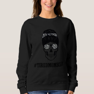 Tired Moms Club  Mothers Day Skull Skeleton Zebra  Sweatshirt