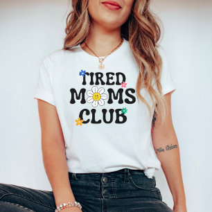 Tired Moms Club: Mother's Day T-Shirt