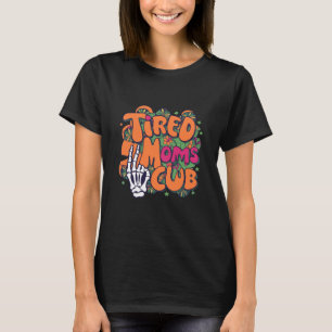 Tired Moms Club Retro Skeleton Hand Halloween T-Shirt