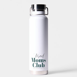 Tired moms Club Water Bottle