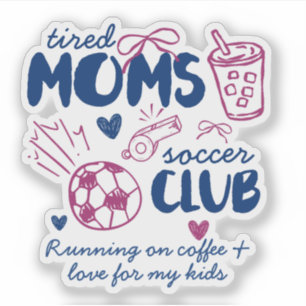 Tired Moms Soccer Club Custom Text Sticker