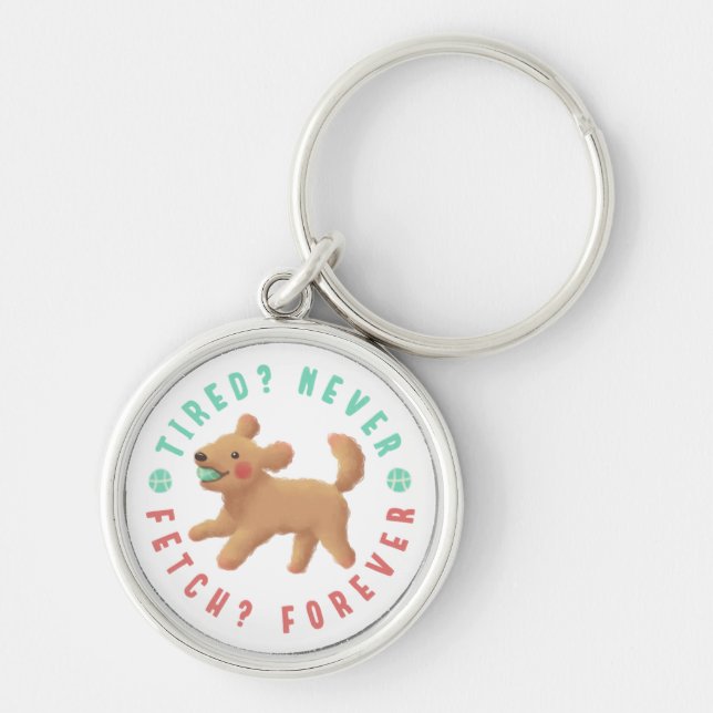 Tired? Never. Fetch? Forever. Goldendoodle  Keychain (Front)