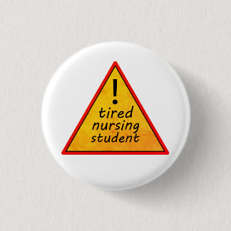 Tired Nursing Student Warning Sign Button